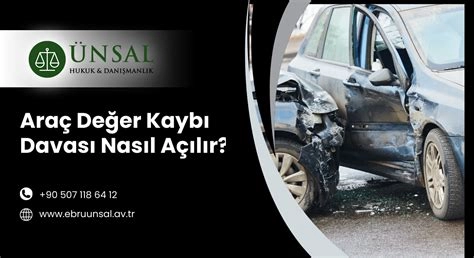 Araç Değer Kaybı Davası Nasıl Açılır? Aşamalar ve Yasal Haklar
